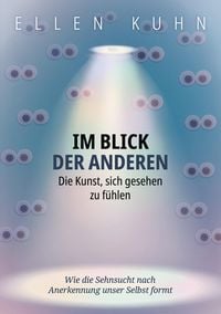 Produktbild: Im Blick der Anderen: Die Kunst, sich gesehen zu f&uuml;hlen