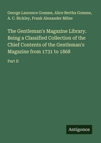 Produktbild: The Gentleman's Magazine Library. Being a Classified Collection of the Chief Contents of the Gentleman's Magazine from 1731 to 1868