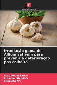 Produktbild: Irradia&ccedil;&atilde;o gama de Allium sativum para prevenir a deteriora&ccedil;&atilde;o p&oacute;s-colheita