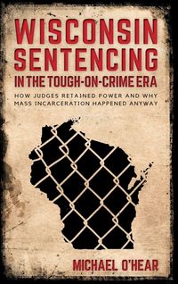 Produktbild: Wisconsin Sentencing in the Tough-on-Crime Era