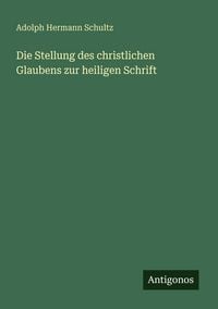 Produktbild: Die Stellung des christlichen Glaubens zur heiligen Schrift