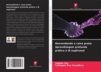 Produktbild: Desvendando a caixa preta: Aprendizagem profunda pr&aacute;tica e IA explic&aacute;vel