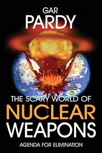 Produktbild: The Scary World Of Nuclear Weapons