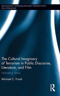 Produktbild: The Cultural Imaginary of Terrorism in Public Discourse, Literature, and Film