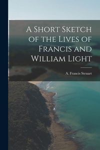 Produktbild: A Short Sketch of the Lives of Francis and William Light
