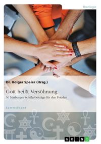 Produktbild: Gott hei&szlig;t Vers&ouml;hnung. 50 Marburger Sch&uuml;lerbeitr&auml;ge f&uuml;r den Frieden