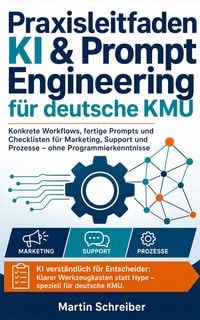 Produktbild: Praxisleitfaden KI & Prompt Engineering f&uuml;r deutsche KMU
