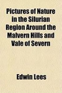 Produktbild: Pictures of Nature in the Silurian Region Around the Malvern Hills and Vale of Severn