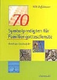 Produktbild: 70 Symbolpredigten f&uuml;r Familiengottesdienste durch das Kirchenjahr