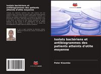 Produktbild: Isolats bact&eacute;riens et antibiogrammes des patients atteints d'otite moyenne