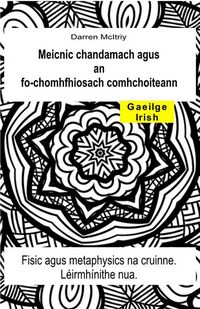 Produktbild: Meicnic chandamach agus an fo-chomhfhiosach comhchoiteann. Fisic agus metaphysics na cruinne. L&eacute;irmh&iacute;nithe nua