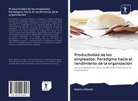 Produktbild: Productividad de los empleados: Paradigma hacia el rendimiento de la organizaci&oacute;n