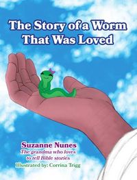 Produktbild: The Story of a Worm That Was Loved