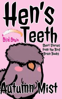 Produktbild: Hen's Teeth: Short Stories from the Bird Brain Books