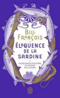 Produktbild: Eloquence de la sardine : incroyables histoires du monde sous-marin