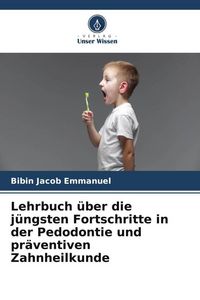 Produktbild: Lehrbuch &uuml;ber die j&uuml;ngsten Fortschritte in der Pedodontie und pr&auml;ventiven Zahnheilkunde