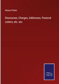 Produktbild: Discourses, Charges, Addresses, Pastoral Letters, etc. etc.