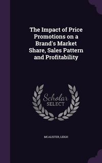 Produktbild: The Impact of Price Promotions on a Brand's Market Share, Sales Pattern and Profitability