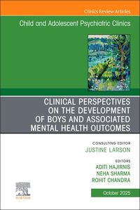 Produktbild: Clinical Perspectives on the Development of Boys and Associated Mental Health Outcomes, an Issue of Child and Adolescent Psychiatric Clinics of North America