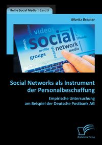 Produktbild: Social Networks als Instrument der Personalbeschaffung: Empirische Untersuchung am Beispiel der Deutsche Postbank AG