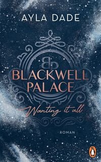 Blackwell Palace. Wanting it all von Ayla Dade