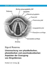 Produktbild: Untersuchung von physikalischen, phonetischen und psychoakustischen Aspekten der Erzeugung von Singstimmen