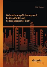 Produktbild: Wahrnehmungsf&ouml;rderung nach F&eacute;lici&eacute; Affolter aus heilp&auml;dagogischer Sicht