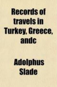 Produktbild: Records of Travels in Turkey, Greece, &C (1-2); And of a Cruise in the Black Sea, with the Capitan Pasha, in the Years 1829, 1830, and 1831