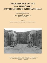 Produktbild: Proceedings of the 51st Rencontre Assyriologique Internationale, Held at the Oriental Institute of the University of Chicago, July 18-22, 2005.
