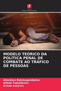 Produktbild: Modelo Te&oacute;rico Da Pol&iacute;tica Penal De Combate Ao Tr&aacute;fico De Pessoas
