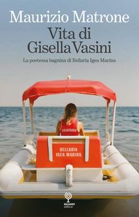 Produktbild: Vita di Gisella Vasini. La poetessa bagnina di Bellaria Igea Marina