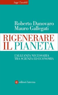 Produktbild: Rigenerare il pianeta. L'alleanza necessaria tra scienza ed economia