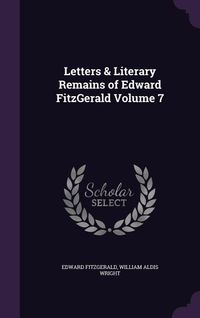 Produktbild: Letters & Literary Remains of Edward FitzGerald Volume 7
