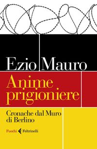 Produktbild: Anime prigioniere. Cronache dal muro di Berlino
