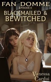 Produktbild: Blackmailed & Bewitched (Fan Domme, #2)