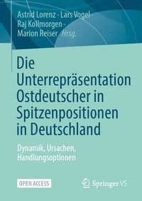 Produktbild: Die Unterrepr&auml;sentation Ostdeutscher in Spitzenpositionen in Deutschland