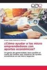 Produktbild: &iquest;C&oacute;mo ayudar a los micro emprendedores con aportes econ&oacute;micos?