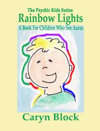 Produktbild: Rainbow Lights - A Book for Children Who See Auras (The Psychic Kid Series, #4)