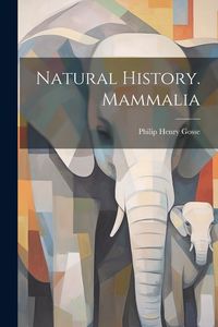 Produktbild: Natural History. Mammalia