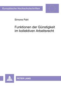 Produktbild: Funktionen der G&uuml;nstigkeit im kollektiven Arbeitsrecht