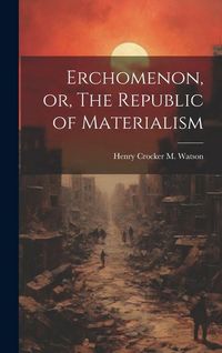 Produktbild: Erchomenon, or, The Republic of Materialism