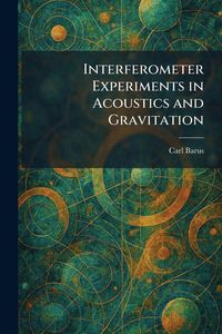 Produktbild: Interferometer Experiments in Acoustics and Gravitation