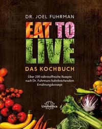 Produktbild: Eat to Live - Das Kochbuch