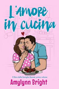 Produktbild: L'Amore in Cucina (La famiglia Bennett, #1)