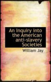 Produktbild: An Inquiry Into the American Anti-Slavery Societies