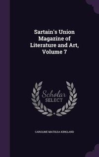 Produktbild: Sartain's Union Magazine of Literature and Art, Volume 7