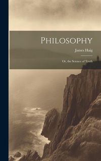 Produktbild: Philosophy: Or, the Science of Truth