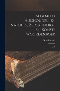 Produktbild: Algemeen Huishoudelijk-, Natuur-, Zedekundig-, En Konst- Woordenboek: J-l