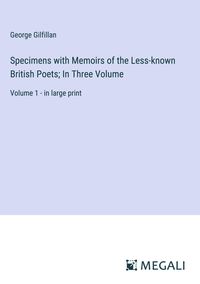 Produktbild: Specimens with Memoirs of the Less-known British Poets; In Three Volume