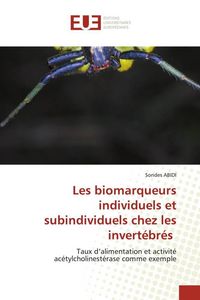 Produktbild: Les biomarqueurs individuels et subindividuels chez les invert&eacute;br&eacute;s